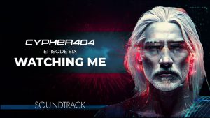 Cypher404 OST – Watching Me (Episode 6)